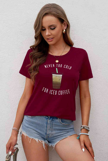 Never Too Cold for Iced Coffee Tee